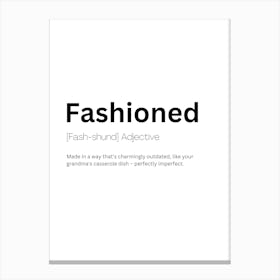 Fashioned Definition Meaning Canvas Print