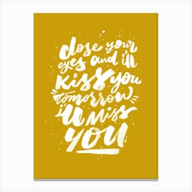 Close Your Eyes & I'll Kiss You  - The Beatles Song Lyrics Canvas Print