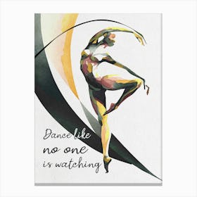 Dance Like No One Is Watching Canvas Print