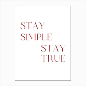 Stay Simple Stay True 1 Canvas Print