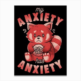 My Anxiety Has Anxiety - Funny Sarcasm Red Panda Gift Canvas Print