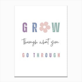 Grow Through What You Go Through Canvas Print