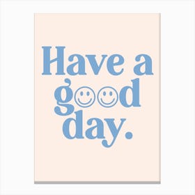 Have A Good Day Smiling Faces Canvas Print