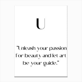 Unleash Your Passion For Beauty And Let Be Your Guide.Elegant painting, artistic print. Canvas Print
