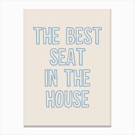 Best Seat In The House Blue Canvas Print