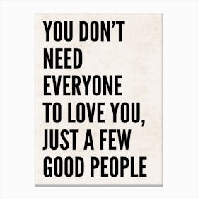 You Dont Need Everyone To Love You Black Canvas Print
