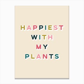 Happiest With My Plants Canvas Print