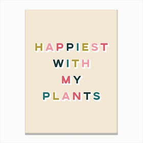 Happiest With My Plants Canvas Print
