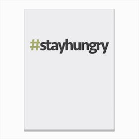 Hashtag Stay Hungry Canvas Print