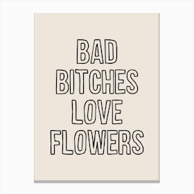 Bad Bitches Love Flowers Canvas Print