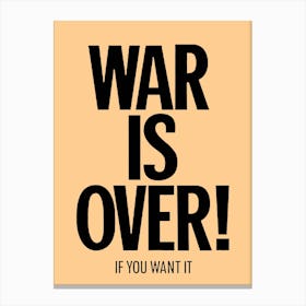 War Is Over If You Want It Canvas Print