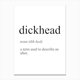 Dickhead Definition Meaning Canvas Print