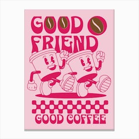 Coffee Lover Good Freind Good Coffee Canvas Print