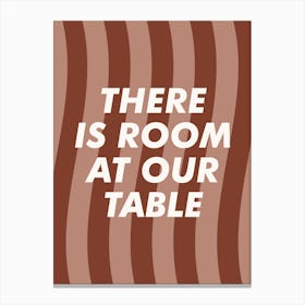 There Is Room At Our Table Canvas Print