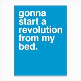 Gonna Start A Revolution From My Bed Music Lyric Statement In Blue Canvas Print