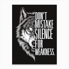 Don'T Mistake Silence For Weakness Canvas Print