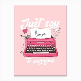 Just Say Love To Everyone Canvas Print