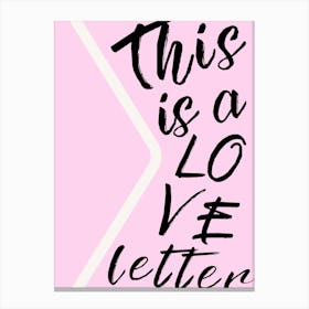 This Is A Love Letter Canvas Print