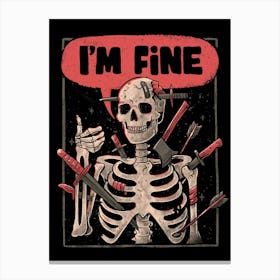 I'm Fine Skeleton - Funny Sarcasm Dark Humor Skull Gift 1 Canvas Print