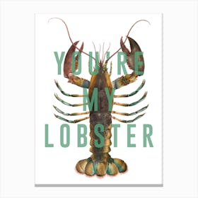 You Are My Lobster Canvas Print