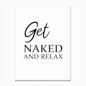 Bathroom Funny Get Naked And Relax Canvas Print