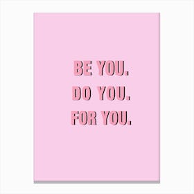 Be You Do You For You Pink Canvas Print
