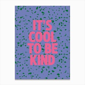 It's Cool To Be Kind Very Peri Terrazzo Print Canvas Print