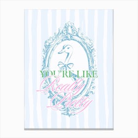 Youre Like Really Pretty Cute Goose Girly Wall Art Pastel Colors Blue, Pink And Green Bedroom Decor Canvas Print