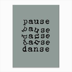Pause, Pause, Dance Canvas Print