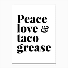 Peace Love And Taco Grease Canvas Print