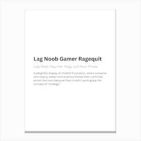 Lag Noob Gamer Ragequit Definition Meaning Canvas Print