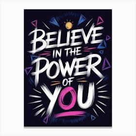 Believe In The Power Of You Leinwandbild