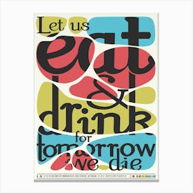 Let Us Eat And Drink, For Tomorrow We Die Toile