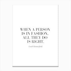 When a person is in fashion, all they do is right. Canvas Print