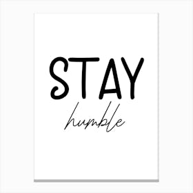 Stay Humble Motivational Canvas Print