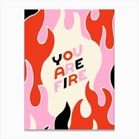 You Are Fire Canvas Print