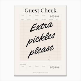 Guest Check - Extra Pickles Please Canvas Print