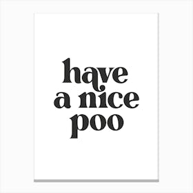 Have A Nice Poo - Bathroom Canvas Print
