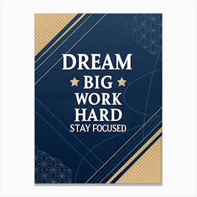 Dream Big Work Hard Stay Focused 2 Leinwandbilder