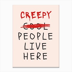 Creepy Cool People Live Here Canvas Print