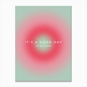 It's A Good Day To Be Happy Aura Gradient Canvas Print