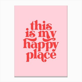 This Is My Happy Place - Pink Canvas Print