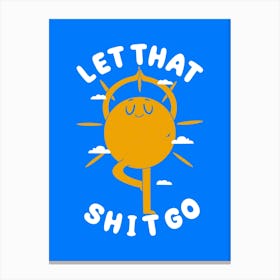 Let That Shit Go Canvas Print