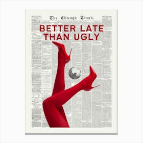 Better Late Than Ugly | Retro Fashion Newspaper Funky Trendy Vintage Canvas Print