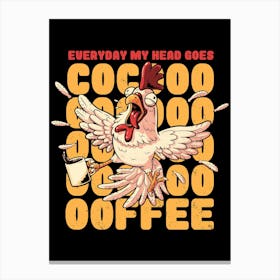 Everyday My Head Goes Cocoffee Canvas Print