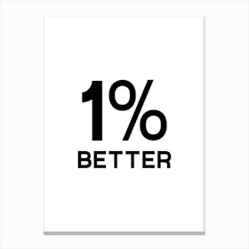 1 Percent Better Canvas Print