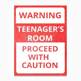 Warning Teenager'S Room Proceeded With Caution Canvas Print