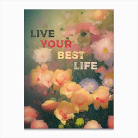 LIVE YOUR BEST LIFE Canvas Print