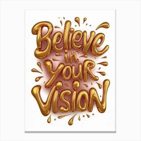 Believe In Your Vision Canvas Print