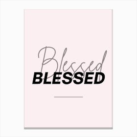 Blessed Blessed Canvas Print